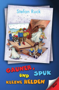 Title: Gauner, Spuk und kleine Helden, Author: Stefan Ruck