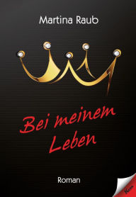 Title: Bei meinem Leben, Author: Martina Raub