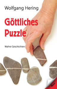 Title: Göttliches Puzzle: Wahre Geschichten, Author: Wolfgang Hering