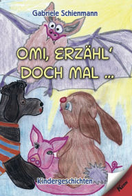 Title: Omi, erzähl doch mal...: Kindergeschichten, Author: Gabriele Schienmann