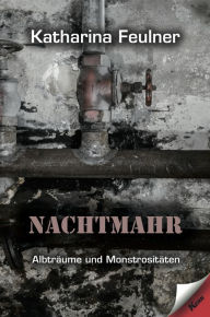 Title: Nachtmahr: Albträume und Monstrositäten, Author: Katharina Feulner