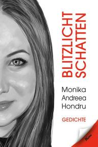 Title: Blitzlicht Schatten: Gedichte, Author: Monika-Andreea Hondru