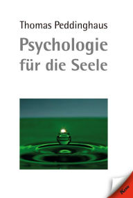 Title: Psychologie für die Seele, Author: Thomas Peddinghaus
