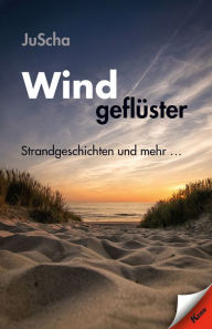 Title: Windgeflüster: Strandgeschichten und mehr..., Author: JuScha