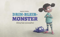 Title: Drin-Bleib-Monster: Alma hat coronafrei, Author: Sophia M. Phildius