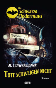 Title: Die schwarze Fledermaus 05: Tote schweigen nicht, Author: Margret Schwekendiek