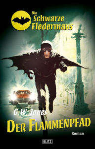 Title: Die schwarze Fledermaus 09: Flammenpfad, Author: G.W. Jones