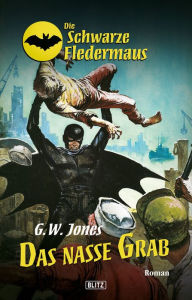 Title: Die schwarze Fledermaus 14: Das nasse Grab, Author: G.W. Jones