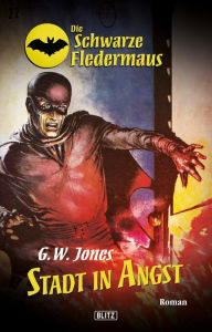 Title: Die schwarze Fledermaus 15: Stadt in Angst, Author: G.W. Jones
