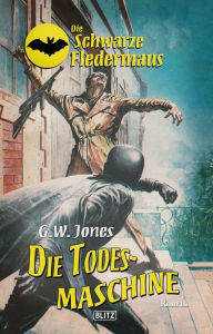 Title: Die schwarze Fledermaus 19: Die Todesmaschine, Author: G.W. Jones