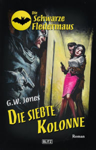 Title: Die schwarze Fledermaus 24: Die siebte Kolonne, Author: G.W. Jones