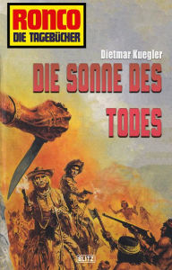 Title: Ronco - Die Tagebücher 07 - Die Sonne des Todes, Author: Dietmar Kuegler