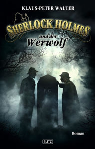 Title: Sherlock Holmes - Neue Fälle 04: Sherlock Holmes und der Werwolf, Author: Klaus-Peter Walter