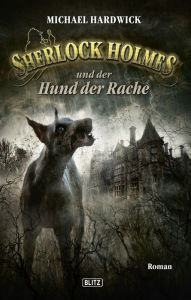 Title: Sherlock Holmes - Neue Fälle 10: Sherlock Holmes und der Hund der Rache, Author: Michael Hardwick