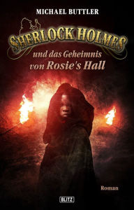 Title: Sherlock Holmes - Neue Fälle 20: Sherlock Holmes und das Geheimnis von Rosies Hall, Author: Michael Buttler