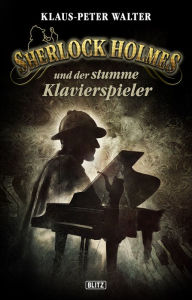 Title: Sherlock Holmes - Neue Fälle 21: Sherlock Holmes und der stumme Klavierspieler, Author: Klaus-Peter Walter