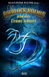 Title: Sherlock Holmes - Neue Fälle 25: Sherlock Holmes und das Urumi-Schwert, Author: Klaus-Peter Walter