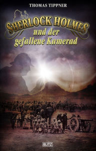 Title: Sherlock Holmes - Neue Fälle 26: Sherlock Holmes und der gefallene Kamerad, Author: Thomas Tippner