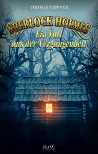 Title: Sherlock Holmes - Neue Fälle 35: Ein Fall aus der Vergangenheit, Author: Thomas Tippner