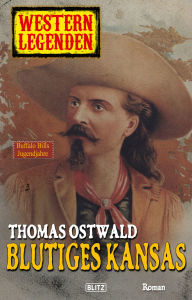 Title: Western Legenden 10: Blutiges Kansas, Author: Dietmar Kuegler