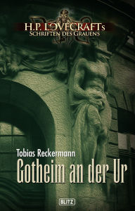 Title: Lovecrafts Schriften des Grauens 07: Gotheim an der Ur, Author: Tobias Reckermann