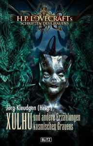 Title: Lovecrafts Schriften des Grauens 08: XULHU und andere Erzählungen kosmischen Grauens, Author: Jörg Kleudgen