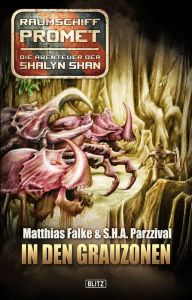 Title: Raumschiff Promet - Die Abenteuer der Shalyn Shan 05: In den Grauzonen, Author: Matthias Falke