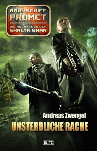 Title: Raumschiff Promet - Die Abenteuer der Shalyn Shan 05: Unsterbliche Rache, Author: Andreas Zwengel