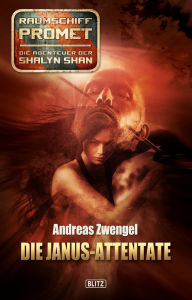 Title: Raumschiff Promet - Die Abenteuer der Shalyn Shan 07: Die Janus-Attentate, Author: Andreas Zwengel