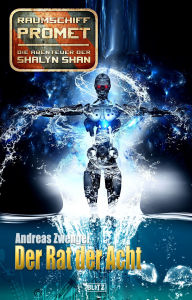 Title: Raumschiff Promet - Die Abenteuer der Shalyn Shan 16: Der Rat der Acht, Author: Andreas Zwengel