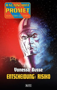 Title: Raumschiff Promet - Von Stern zu Stern 10: Entscheidung: Risiko, Author: Vanessa Busse