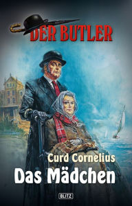 Title: Der Butler 03: Das Mädchen, Author: Curd Cornelius