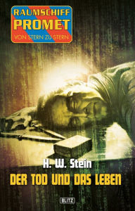 Title: Raumschiff Promet - Von Stern zu Stern 18: Der Tod und das Leben, Author: H.W. Stein