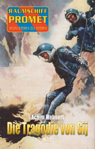 Title: Raumschiff Promet - Von Stern zu Stern 22: Die Tragödie von Gij, Author: Achim Mehnert
