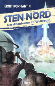 Title: Sten Nord - Der Abenteurer im Weltraum, Author: Ernst Konstantin