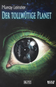 Title: Der tollwütige Planet, Author: Murray Leinster