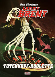 Title: Larry Brent Classic 082: Das Totenkopf-Roulette, Author: Dan Shocker