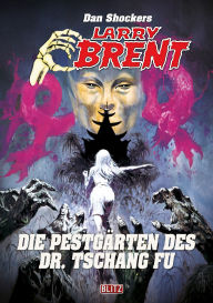 Title: Larry Brent Classic 085: Die Pestgärten des Dr. Tschang Fu, Author: Dan Shocker