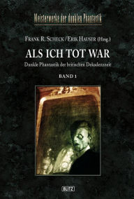 Title: Meisterwerke der dunklen Phantastik 03: ALS ICH TOT WAR (Band 1), Author: Frank R. Scheck