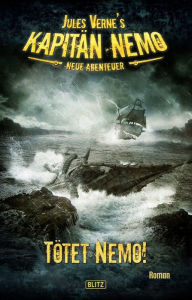 Title: Jules Vernes Kapitän Nemo - Neue Abenteuer 01: Tötet Nemo!, Author: Ned Land