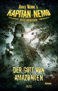 Title: Jules Vernes Kapitän Nemo - Neue Abenteuer 03: Der Gott von Amazonien, Author: Ned Land