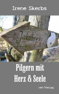 Title: Pilgern mit Herz und Seele, Author: Irene Skerbs