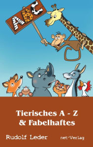 Title: Tierisches A - Z & Fabelhaftes, Author: Rudolf Leder