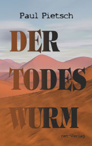 Title: Der Todeswurm, Author: Paul Pietsch