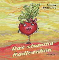 Title: Das stumme Radieschen, Author: Andrea Bernhardt