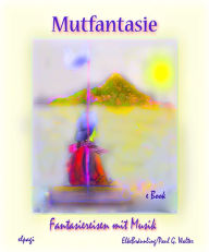 Title: Mutfantasie: Fantasiereisen mit Musik, Author: Elke Bräunling