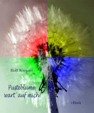 Title: Pusteblume wart auf mich, Author: Rolf Krenzer