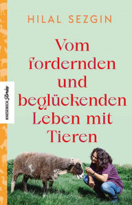 Title: Vom fordernden und beglückenden Leben mit Tieren, Author: Hilal Sezgin