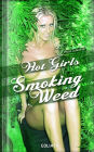 Hot Girls Smoking Weed (Photo Collection): Young and addicted