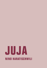 Title: Juja: Roman, Author: Nino Haratischwili